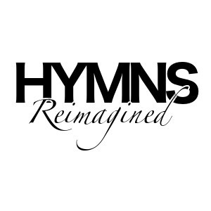 Hymns Reimagined